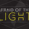 Afraid of the Light | Sermon/Lesson