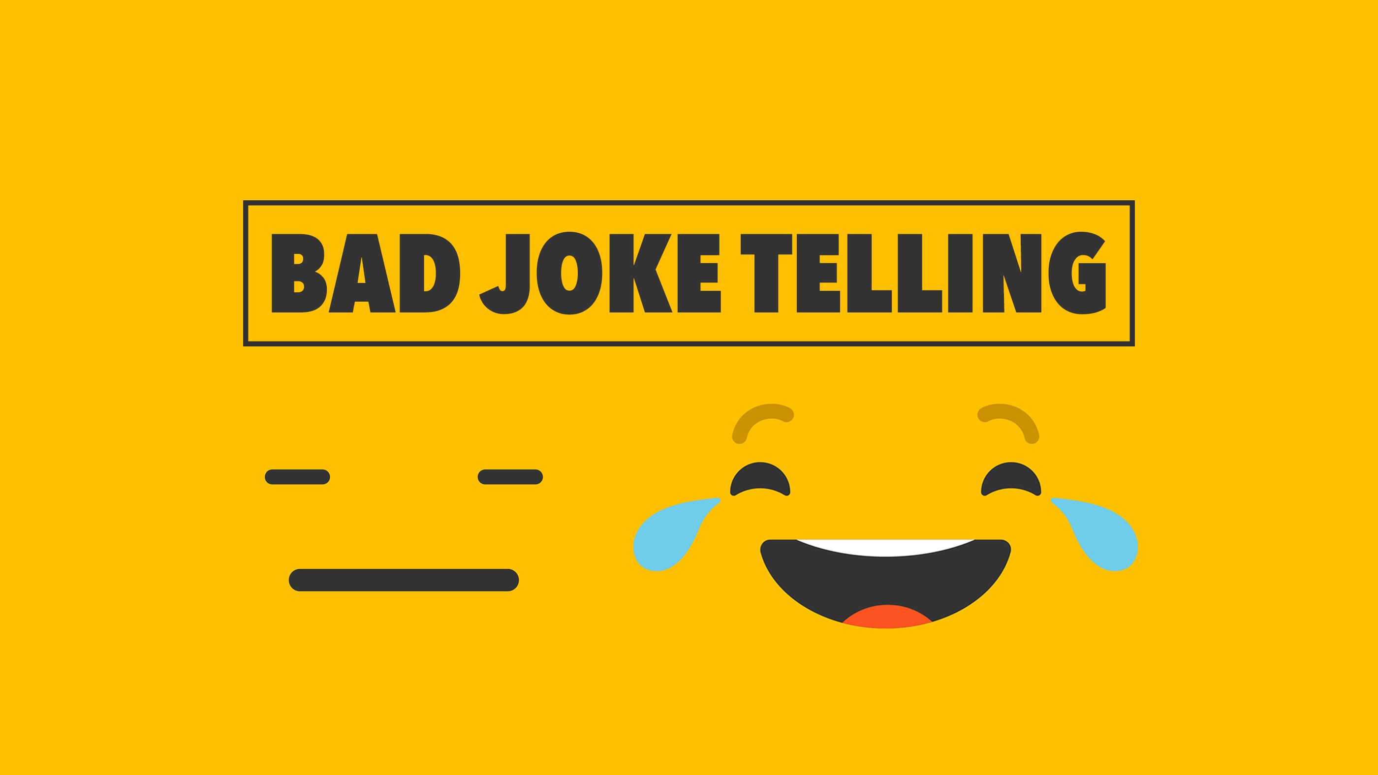 Bad jokes. Bad joke. Bad Bad jokes. Bad good joke. The joke.